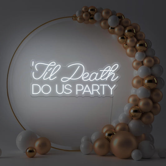 cold white til death do us party neon sign in gold hoop backdrop with balloons