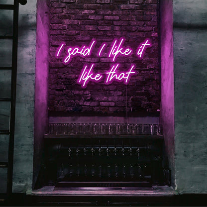 hot pink i said i like it like that neon sign hanging on bar wall