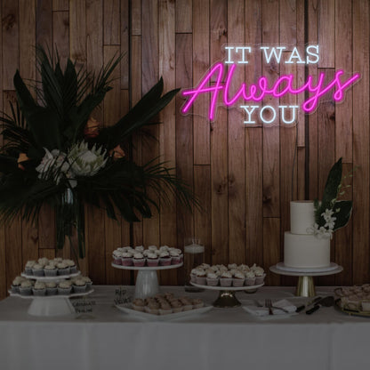 hot pink it was always you neon sign hanging above dessert table