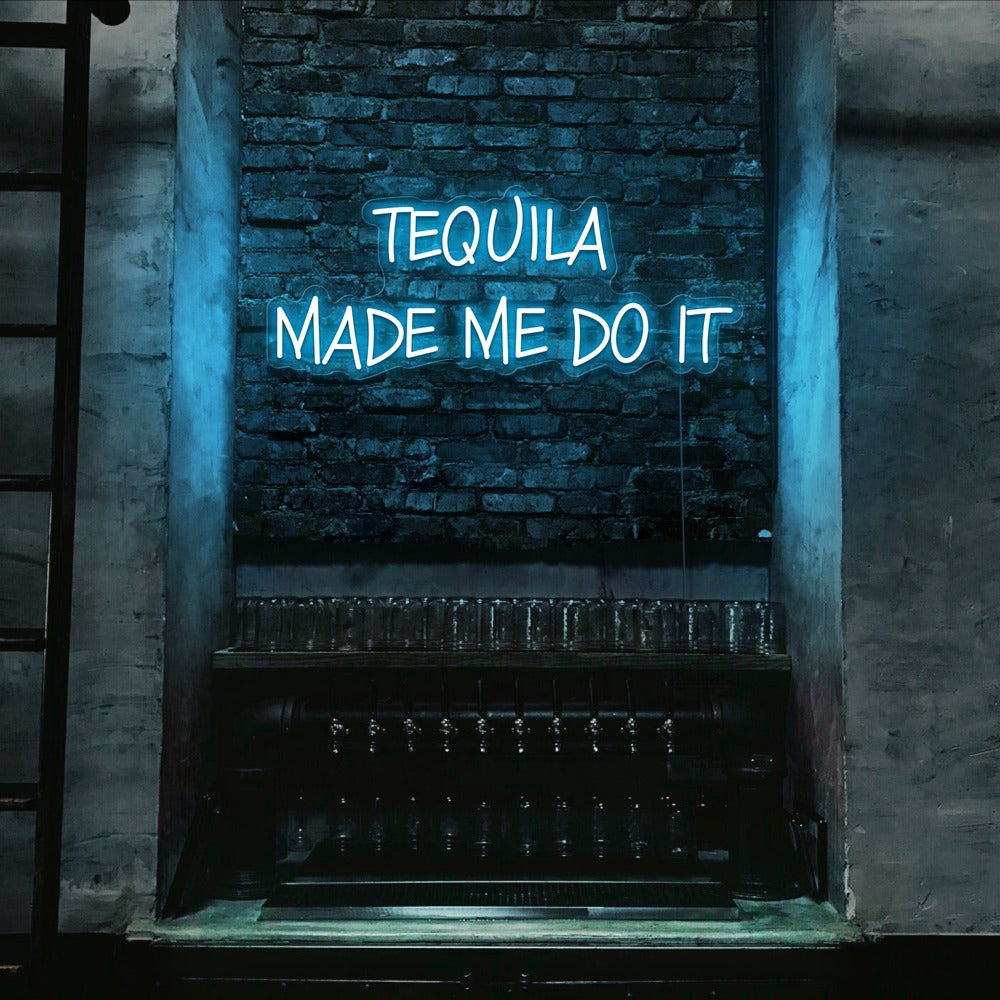 Tequila Made Me Do It Neon Sign | Light It Up Neon