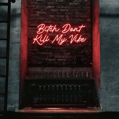 red bitch don't kill my vibe neon sign hanging on bar wall